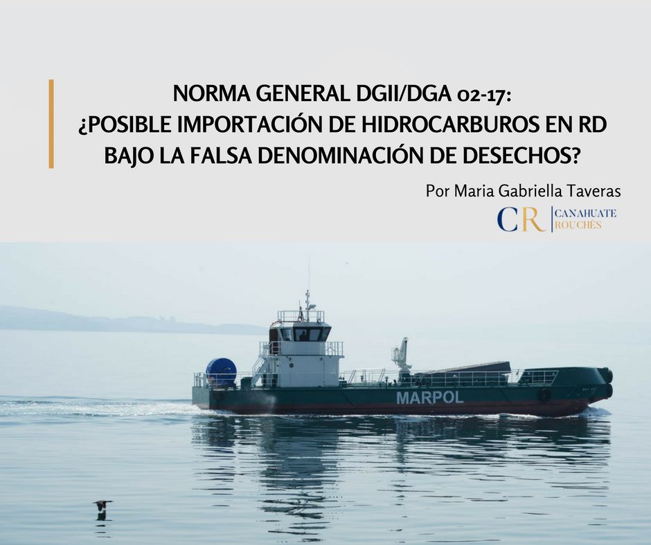 GENERAL STANDARD DGII / DGA 02-17: POSSIBLE IMPORTATION OF HYDROCARBONS IN DR UNDER THE FALSE DENOMINATION OF WASTE?